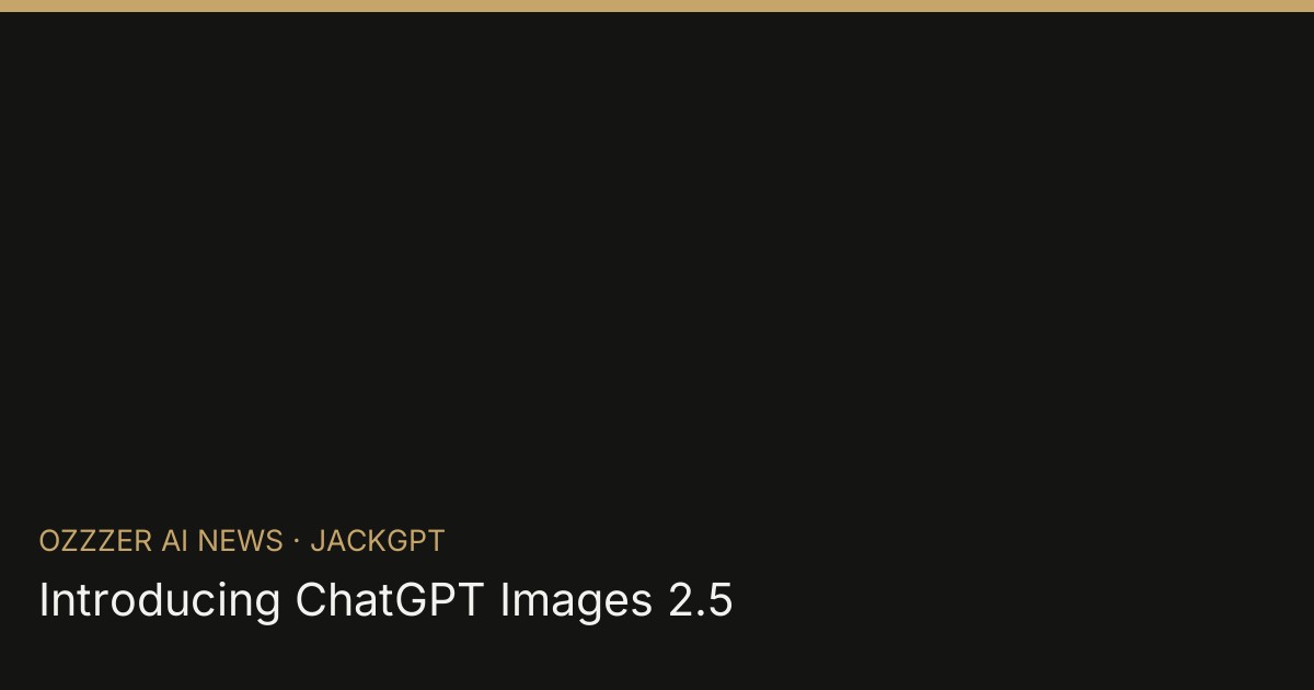 Introducing ChatGPT Images 2.5