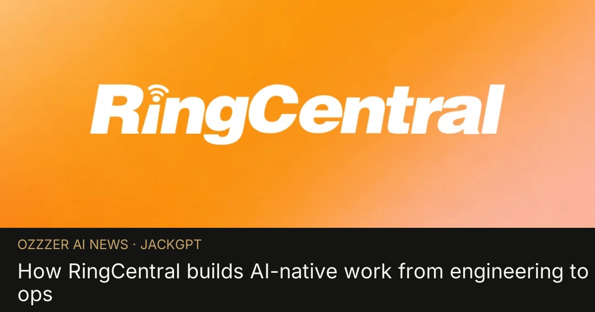 How RingCentral builds AI-native work from engineering to ops