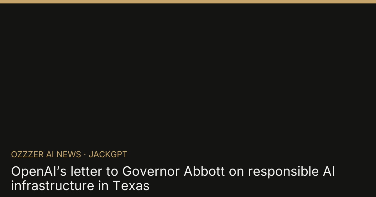 OpenAI’s letter to Governor Abbott on responsible AI infrastructure in Texas