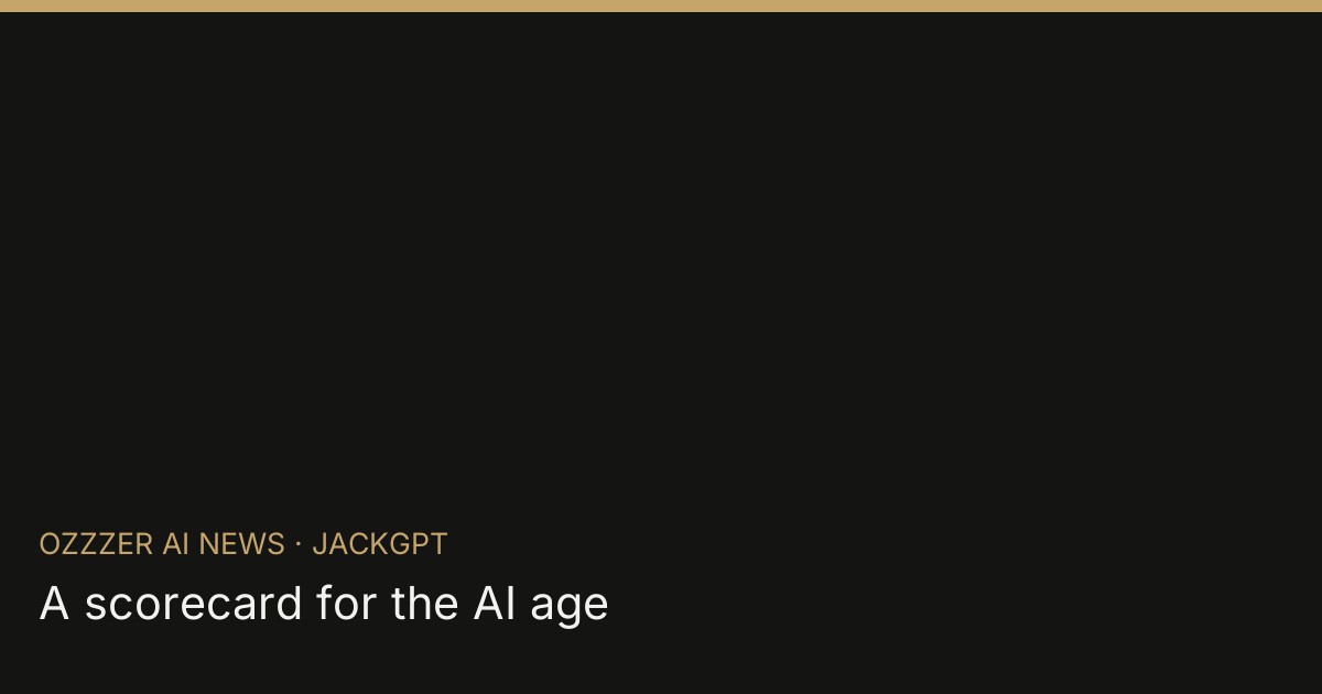A scorecard for the AI age