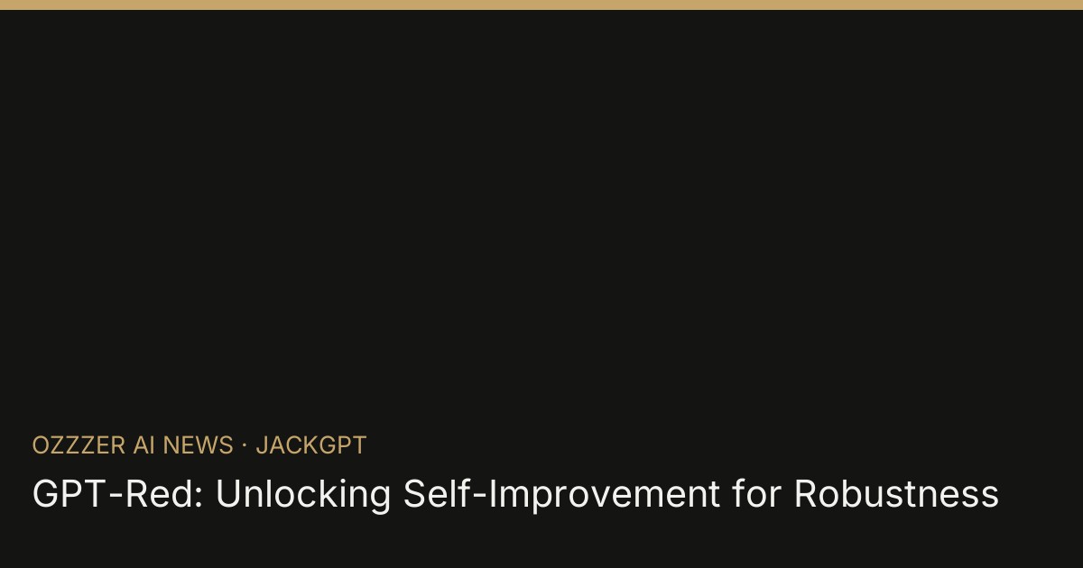 GPT-Red: Unlocking Self-Improvement for Robustness