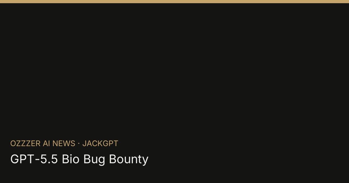 GPT-5.5 Bio Bug Bounty