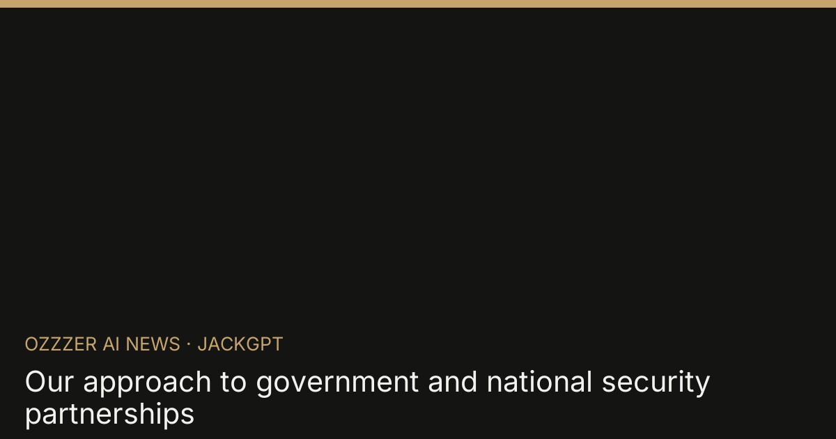 Our approach to government and national security partnerships