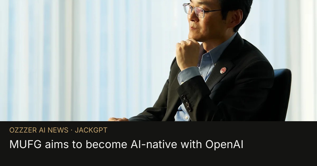 MUFG aims to become AI-native with OpenAI