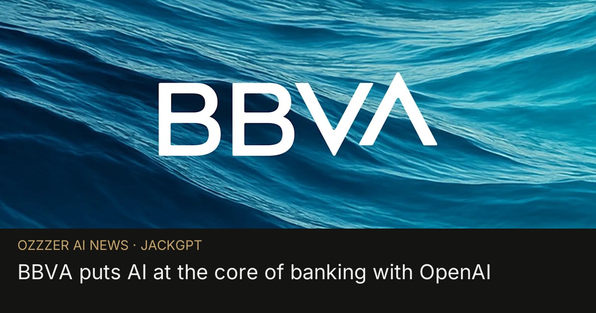 BBVA puts AI at the core of banking with OpenAI