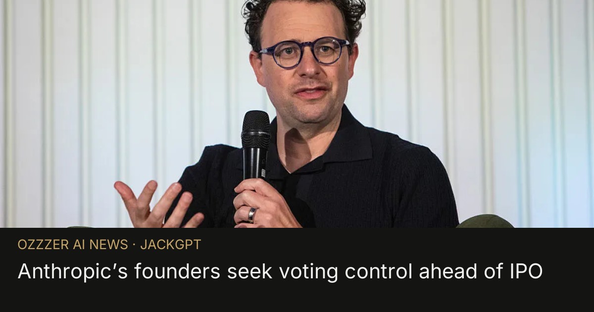 Anthropic’s founders seek voting control ahead of IPO