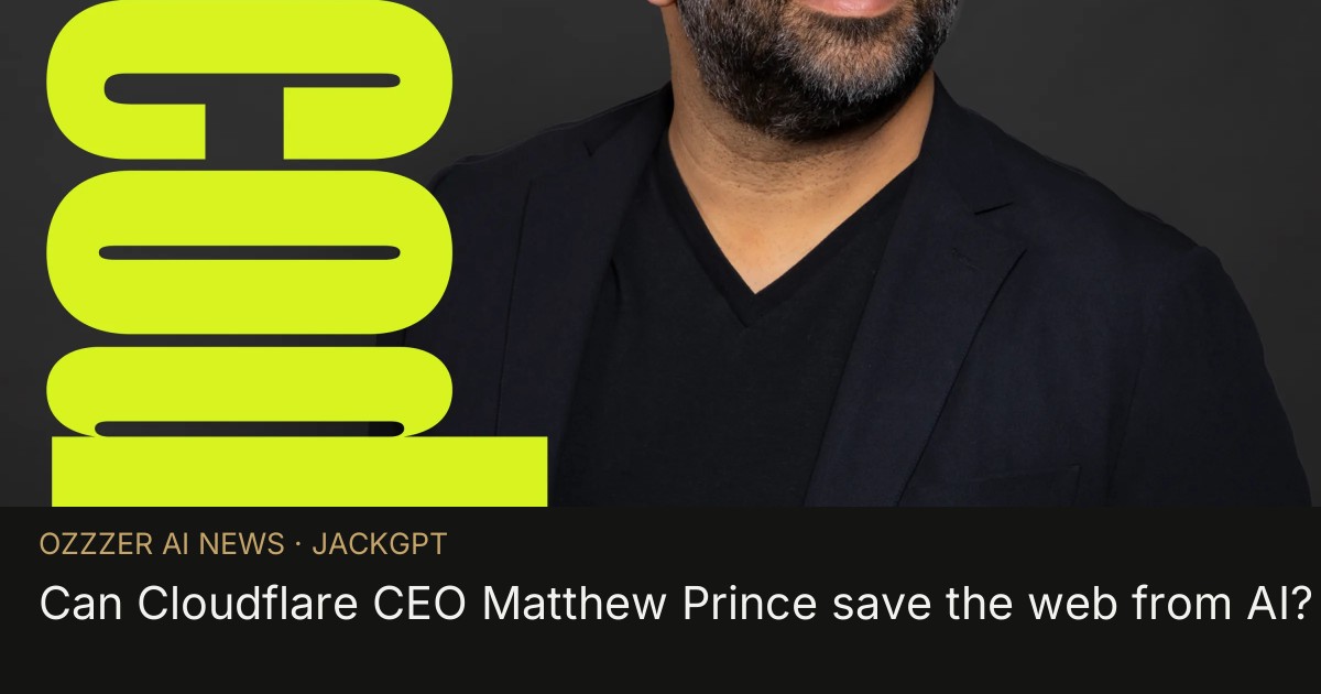 Can Cloudflare CEO Matthew Prince save the web from AI?