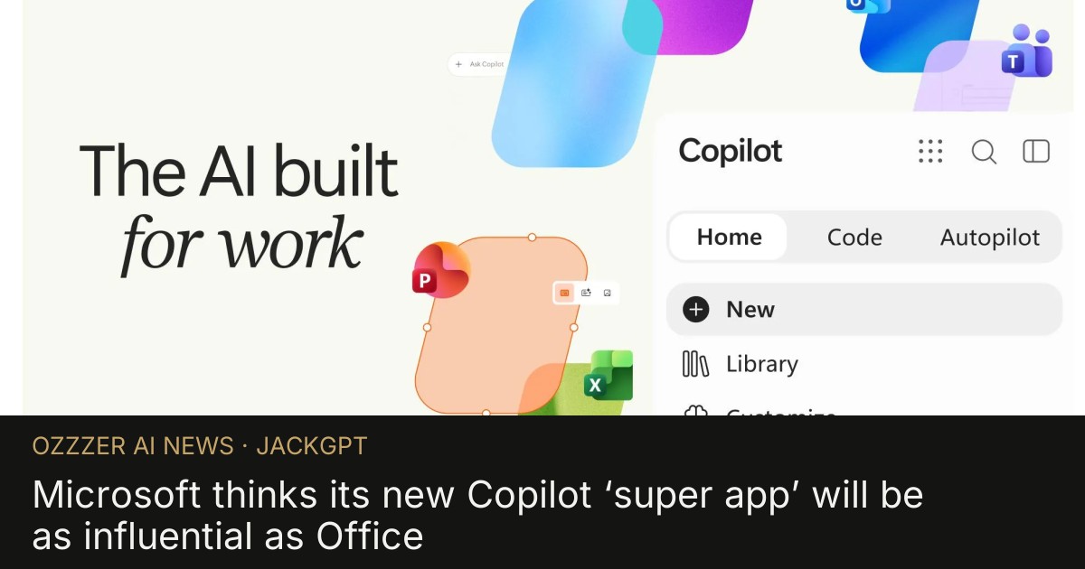 Microsoft thinks its new Copilot ‘super app’ will be as influential as Office