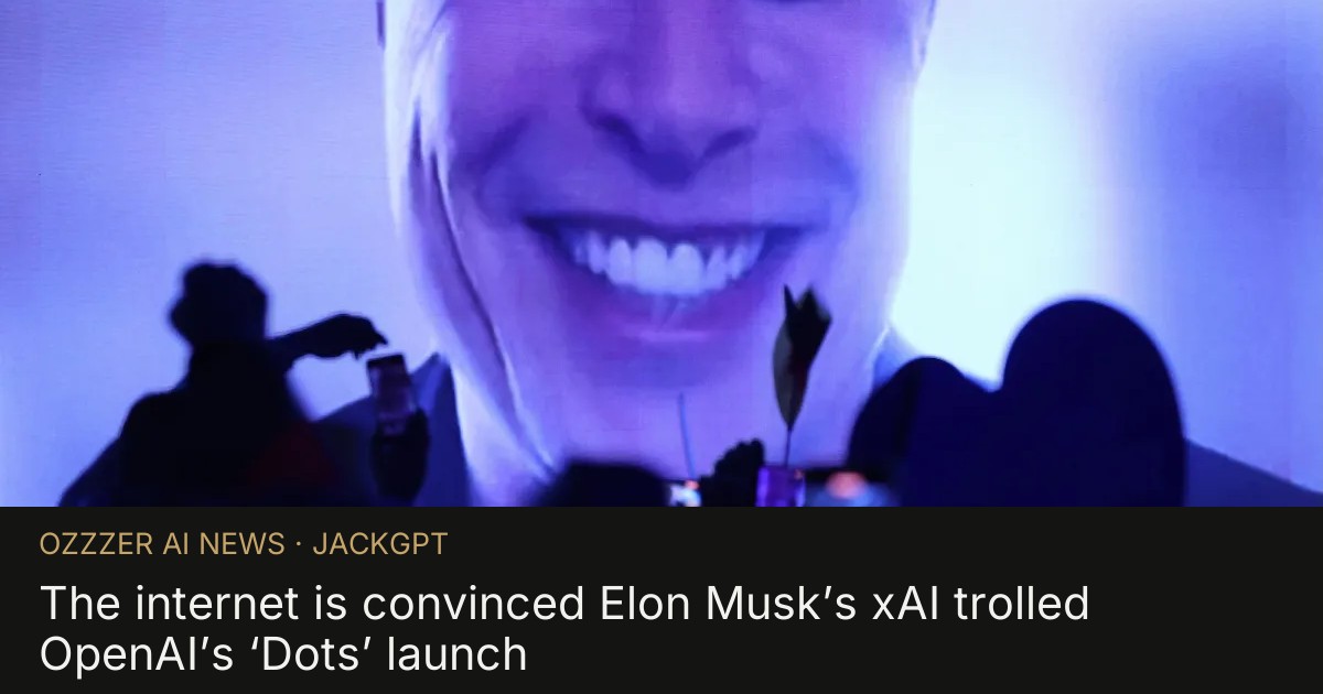 The internet is convinced Elon Musk’s xAI trolled OpenAI’s ‘Dots’ launch