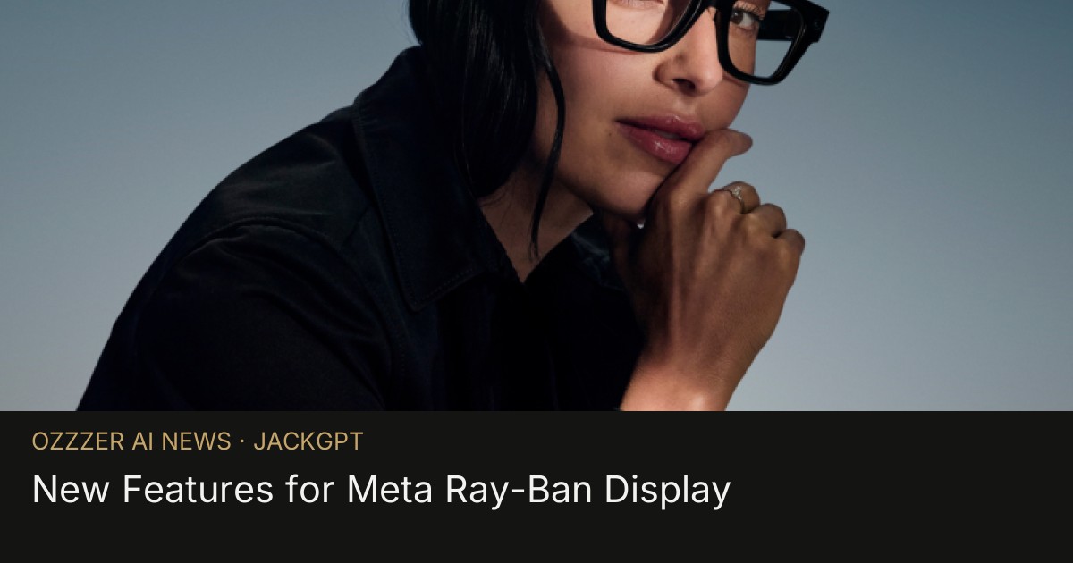 New Features for Meta Ray-Ban Display